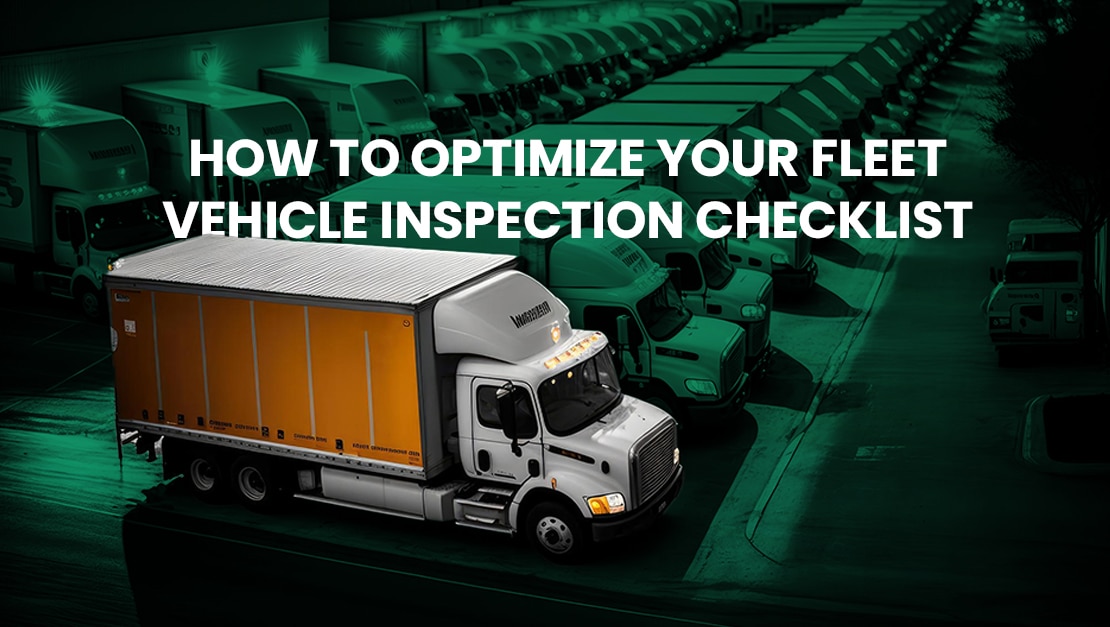 How to Optimize Your Fleet Vehicle Inspection Checklist